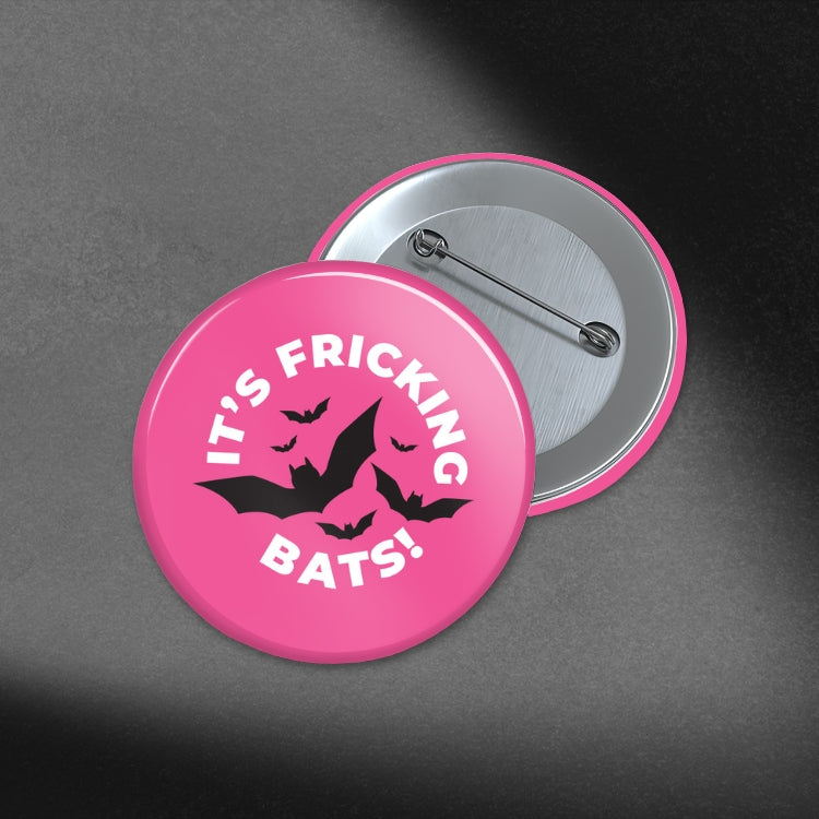 It's Fricking Bats - 1.75in Buttons