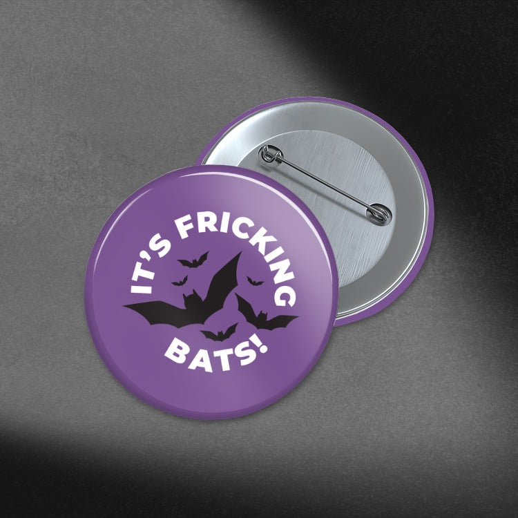 It's Fricking Bats - 1.75in Buttons