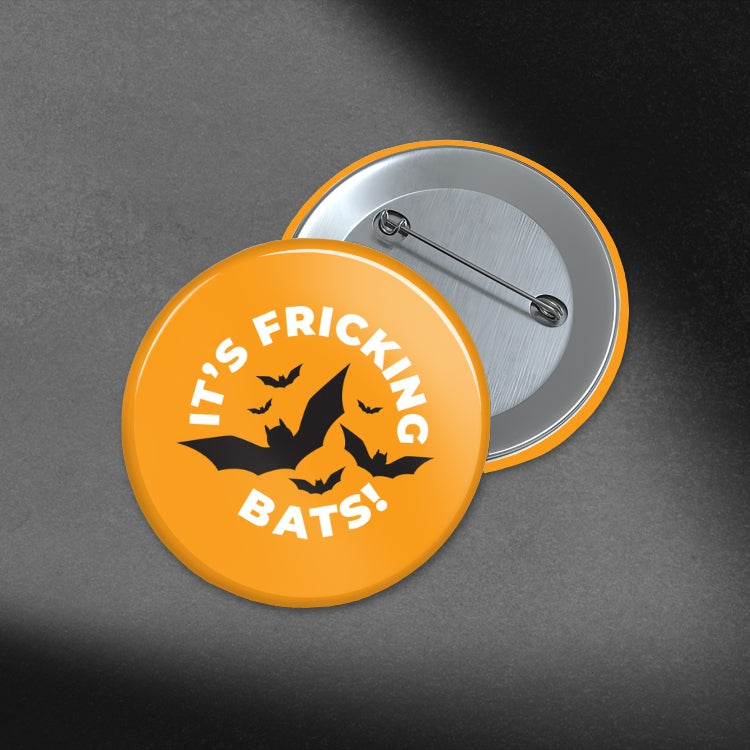 It's Fricking Bats - 1.75in Buttons