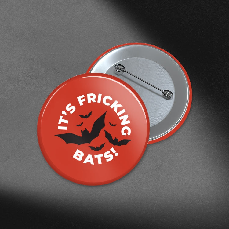 It's Fricking Bats - 1.75in Buttons