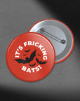 It's Fricking Bats - 1.75in Buttons