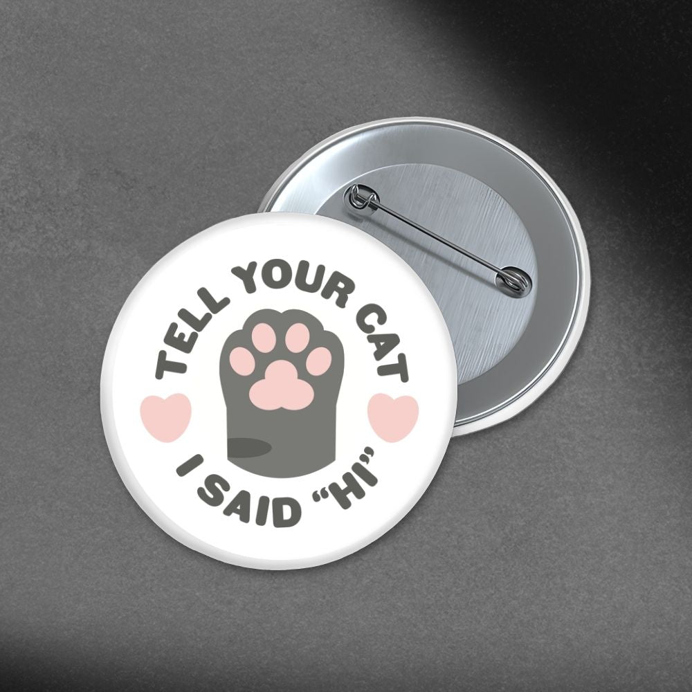 Tell Your Cat - 1.75in Button