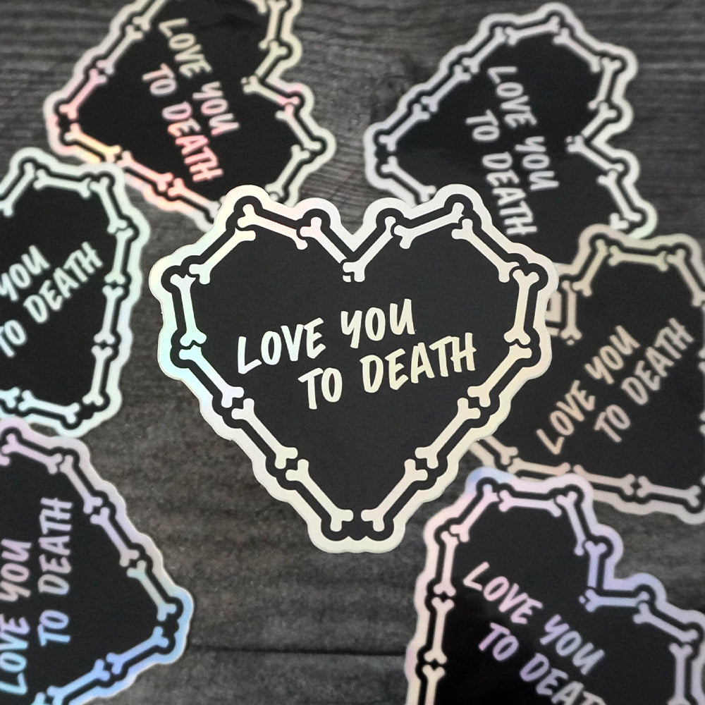Love You To Death - Holographic Sticker